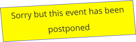 Sorry but this event has been postponed